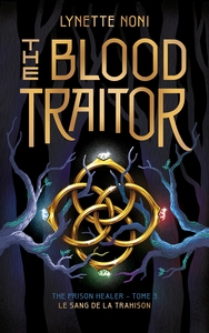 The Prison Healer Tome 3 : The Blood Traitor : Le Sang De La Trahison 
