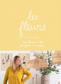 Les Fleurs : Une Collections D'idees Pour Fleurir Son Quotidien 