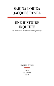 Une Histoire Inquiete : Les Historiens Et Le Tournant Linguistique 