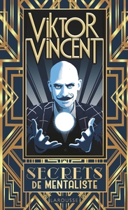 Viktor Vincent : Secrets De Mentaliste 