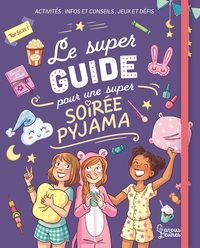 Le Super Guide Pour Une Super Soiree Pyjama 