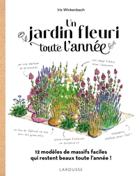 Un Jardin Fleuri Toute L'annee : 12 Modeles De Massifs Faciles Qui Restent Beaux Toute L'annee ! 