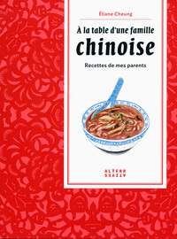 A La Table D'une Famille Chinoise - Recettes De Mes Parents 