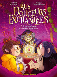 Aux Douceurs Enchantees Tome 4 : Les Bonbons De Bonne Aventure 