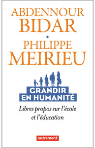 Grandir En Humanite : Libres Propos Sur L'ecole Et L'education 