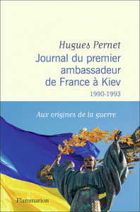 Journal Du Premier Ambassadeur De France A Kiev :1990 -1993 