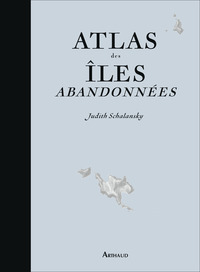 Atlas Des Iles Abandonnees 
