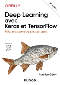 Deep Learning Avec Keras Et Tensorflow : Mise En Oeuvre Et Cas Concrets (3e Edition) 