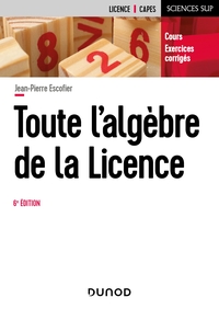 Toute L'algebre De La Licence (6e Edition) 