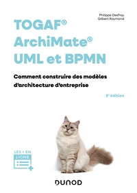Togaf, Archimate, Uml Et Bpmn : Comment Construire Des Modeles D'architecture D'entreprise (3e Edition) 