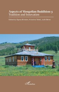 Aspects Of Mongolian Buddhism T.3 : Tradition And Innovation 