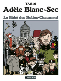 Adele Blanc-sec T.10 : Le Bebe Des Buttes-chaumont 