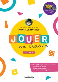 Jouer En Classe, Le Guide Pratique De Monsieur Mathieu ; Cycle 2 (edition 2022) 
