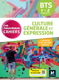 Les Nouveaux Cahiers : Culture Generale Et Expression ; Bts 1re Et 2e Annees ; Livre Eleve 