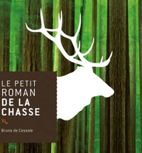 Le Petit Roman De La Chasse 