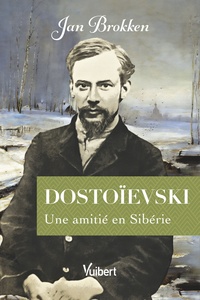 Dostoievski : Une Amitie En Siberie 