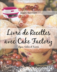 Livre De Recettes Avec Cake Factory : Repas Salees Et Sucres 