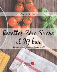 Recettes Zero Sucre Et Ig Bas : Menus Varies Pour Une Bonne Sante 