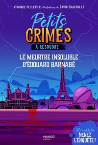 Petits Crimes A Resoudre : Tel Un Detective, Menez L'enquete : Le Meurtre Insoluble D'edouard Barnabe 