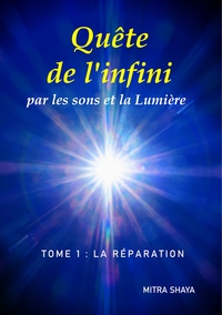 Quete De L'infini Par Les Sons Et La Lumiere T.1 ; La Reparation 