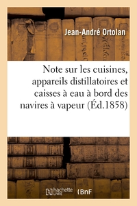 Note Sur Les Cuisines Et Appareils Distillatoires Et Les Caisses A Eau A Bord Des Navires A Vapeur - 