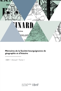 Memoires De La Societe Bourguignonne De Geographie Et D'histoire 