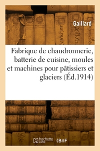 Fabrique De Chaudronnerie, Batterie De Cuisine, Moules Et Machines Pour Patissiers - Et Glaciers, Gl 