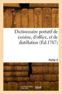 Dictionnaire Portatif De Cuisine, D'office, Et De Distillation. Partie 2 