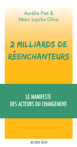 2 Milliards De Reenchanteurs : Le Manifeste Des Acteurs Du Changement 