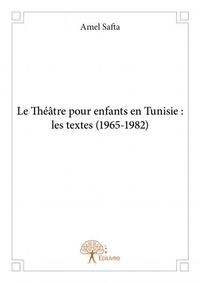 Le Theatre Pour Enfants En Tunisie : Les Textes (1965 1982) 