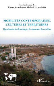 Mobilites Contemporaines, Cultures Et Territoires : Questionner Les Dynamiques De Mutations Des Societes 