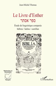 Le Livre D'esther : Etude De Linguistique Comparee Hebreu / Ladino / Castillan 