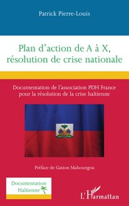 Plan D'action De A A X, Resolution De Crise Nationale : Documentation De L'association Pdh France Pour La Resolution De La Crise Haitienne 