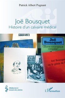 Joe Bousquet : Histoire D'un Calvaire Medical 