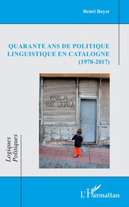 Quarante Ans De Politique Linguistique En Catalogne (1978-2017) 