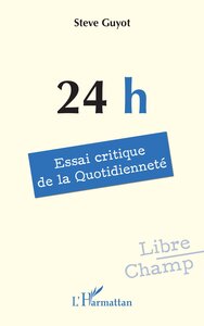24 H : Essai Critique De La Quotidiennete 