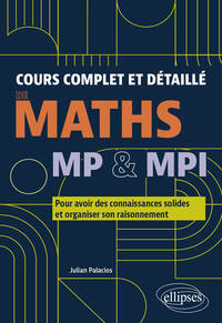Cours Complet Et Detaille De Maths : Mp & Mpi ; Pour Avoir Des Connaissances Solides Et Organiser Son Raisonnement 