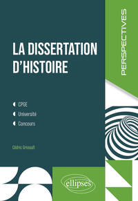 La Dissertation D'histoire : Cpge, Universite, Concours 