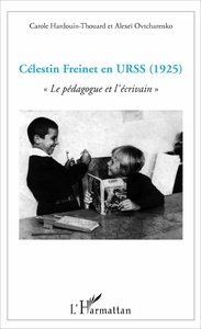 Celestin Freinet En Urss (1925) "le Pedagogue Et L'ecrivain" 