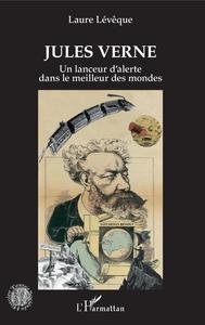 Jules Verne ; Un Lanceur D'alerte Dans Le Meilleur Des Mondes 