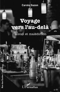 Voyage Vers L'au-dela ; Alcool Et Malediction 