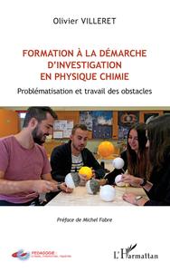 Formation A La Demarche D'investigation En Physique Chimie : Problematisation Et Travail Des Obstacles 