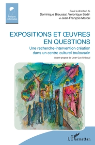 Expositions Et Oeuvres En Questions : Une Recherhce-intervention Creation Dans Un Centre Culturel Toulousain 