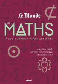 Le Monde Des Maths T.2 : La Vie Et L'univers A Travers Les Nombres 