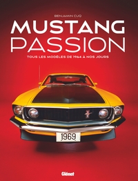 Mustang Passion : Tous Les Modeles De 1964 A Nos Jours (4e Edition) 