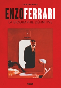 Enzo Ferrari : La Biographie Definitive 