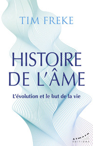 Histoire De L'ame : L'evolution Et Le But De La Vie 