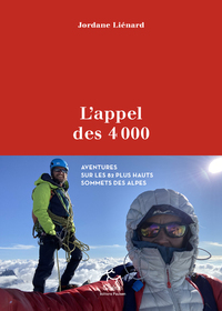 L'appel Des 4000 : Aventures Sur Les 82 Plus Hauts Sommets Des Alpes 