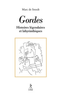 Gordes : Ses Histoires Legendaires Et Labyrinthiques 