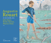 Augustin Rouart : En Son Monde, Avec Julie Manet, Berthe Morisot, Maurice Denis... 